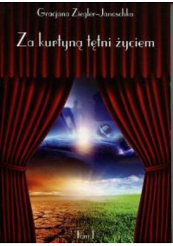 Za kurtyną tętni życiem Tom 1