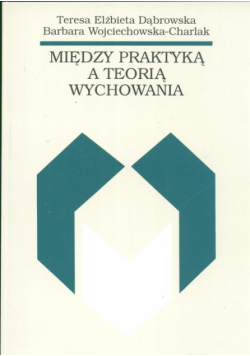 Między praktyką a teorią wychowania
