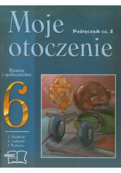 Moje otoczenie 6 Historia i społeczeństwo: Podręcznik część 2