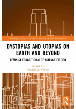 Dystopias and Utopias on Earth and Beyond