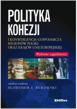 Polityka kohezji i konwergencja gospodarcza regionów Polski oraz krajów Unii Europejskiej