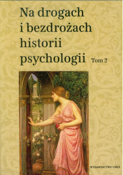 Na drogach i bezdrożach historii psychologii t.2