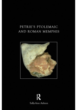 Petrie's Ptolemaic and Roman Memphis