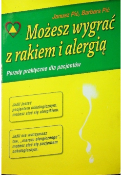 Możesz wygrać z rakiem i alergią