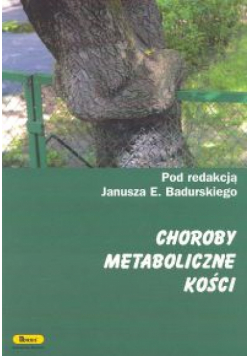 Badurski Janusz E. - Choroby metaboliczne kości