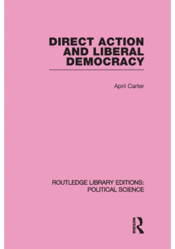 Direct Action and Liberal Democracy (Routledge Library Editions