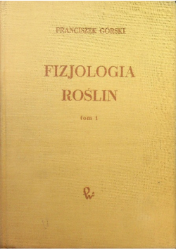Fizjologia roślin Tom 1