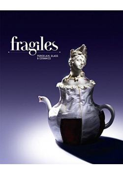Fragiles: Porcelain, Glass and Ceramics