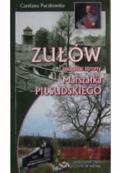 Zułów  ojczyste strony Marszałka Piłsudskiego