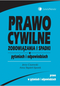 Prawo cywilne. Zobowiązania i spadki w pytaniach i odpowiedziach
