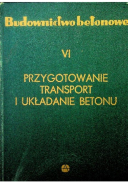 Przygotowanie transport i układnie betonu
