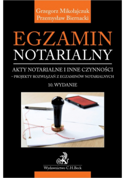 Egzamin notarialny 2024. Akty notarialne i inne czynności - projekty rozwiązań z egzaminów notarialn