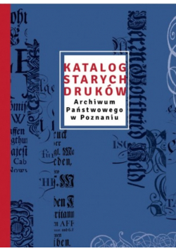 Katalog starych druków Archiwum Państwowego w Poznaniu