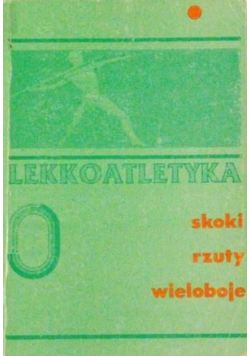 Lekkoatletyka. Skoki, rzuty, wieloboje