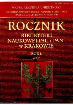 Rocznik Biblioteki Naukowej PAU i PAN w Krakowie Rok L 2005
