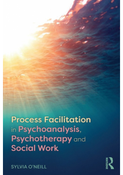 Process Facilitation in Psychoanalysis, Psychotherapy and Social Work