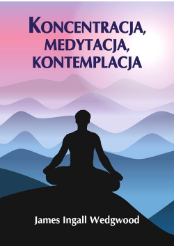 Koncentracja, medytacja, kontemplacja