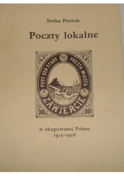 Poczty lokalne w okupowanej Polsce 1915 - 1918 + AUTOGRAF Petriuk