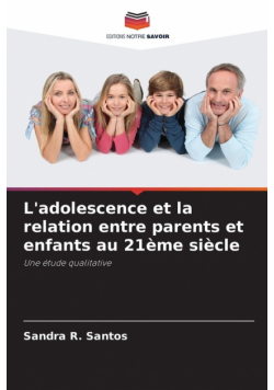 L'adolescence et la relation entre parents et enfants au 21ème siècle