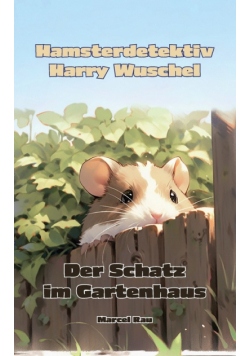 Hamsterdetektiv Harry Wuschel