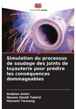 Simulation du processus de soudage des joints de tuyauterie pour prédire les conséquences dommageables