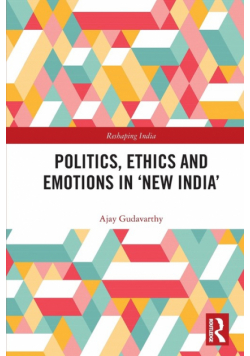 Politics, Ethics and Emotions in 'New India'