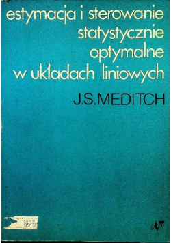Estymacja i sterowanie statystyczne optymalne w układach liniowych