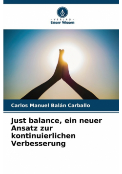 Just balance, ein neuer Ansatz zur kontinuierlichen Verbesserung