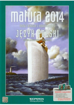 Matura 2014 Język polski Testy i arkusze z odpowiedziami Zakres podstawowy i rozszerzony