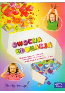 Owocna edukacja: Wspomaganie rozwoju percepcji wzrokowej, słuchowej i motoryki małej karty pracy.