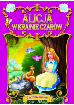 Czytamy razem. Alicja w krainie czarów
