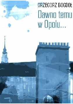 Dawno temu w Opolu