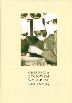 Chirurgia życiowym wyborem fascynacją