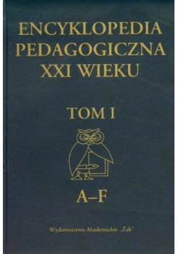 Encyklopedia Pedagogiczna XXI wieku Tom I