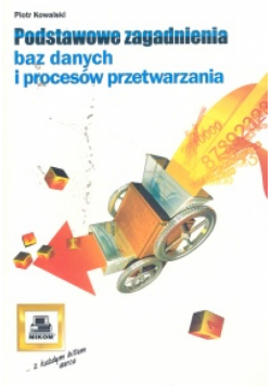 Podstawowe zagadnienia baz danych i procesów przetwarzania