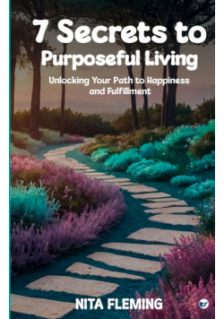 7 Secrets to Purposeful Living