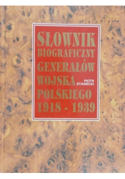 Słownik biograficzny generałów wojska Polskiego 1918 1939