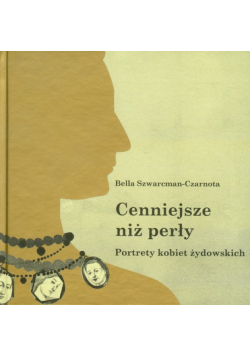 Cenniejsze niż perły: Portrety kobiet żydowskich