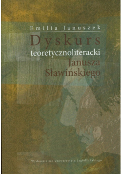 Januszek Emilia - Dyskurs teoretycznoliteracki Janusza Sławińskiego