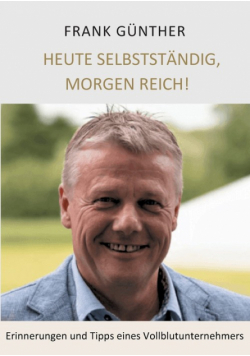 Heute selbstständig, morgen reich!