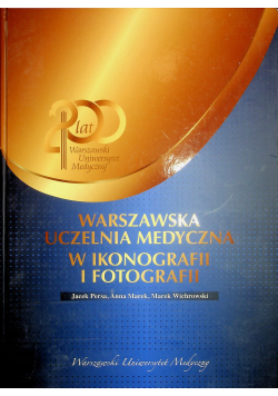 Warszawska uczelnia medyczna w ikonografii i fotografii