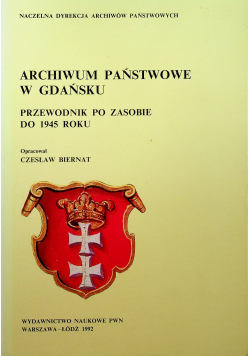 Archiwum państwowe w Gdańsku Przewodnik po zasobie do 1945 roku