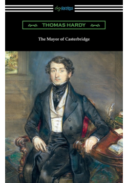 The Mayor of Casterbridge (with an Introduction by Joyce Kilmer)