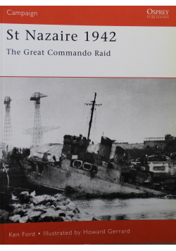 St Nazaire 1942 The Great Commando Raid