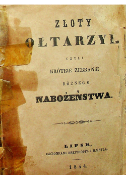 Złoty Ołtarzyk czyli krótkie zebranie różnego Nabożeństwa 1844 r.