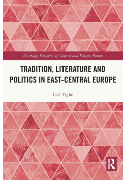 Tradition, Literature and Politics in East-Central Europe