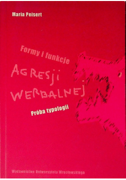 Formy i funkcje agresji werbalnej Próba typologii
