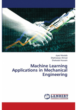 Machine Learning Applications in Mechanical Engineering