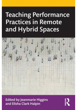 Teaching Performance Practices in Remote and Hybrid Spaces