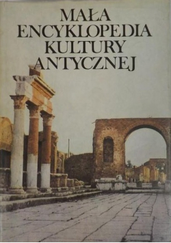 Mała encyklopedia kultury antycznej A Z